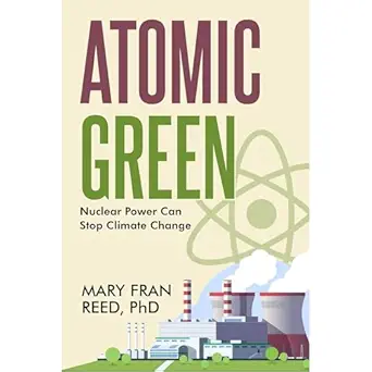 atomic green nuclear power can stop climate change 1st edition mary fran reed ,choice by mary fran llc