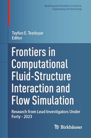 frontiers in computational fluid structure interaction and flow simulation research from lead investigators