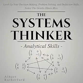 the systems thinker analytical skills level up your decision making problem solving and deduction skills