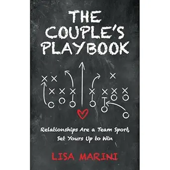 the couples playbook relationships are a team sport set yours up to win 1st edition lisa marini ,ikigai press