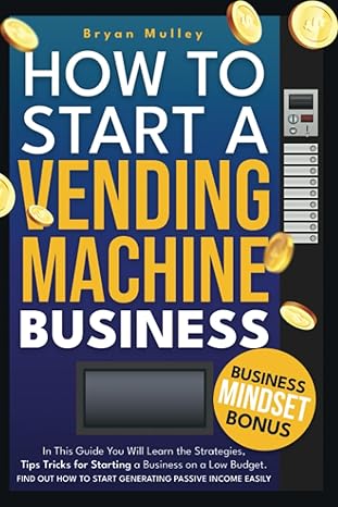how to start a vending machine business in this guide you will learn the strategies tips tricks for starting