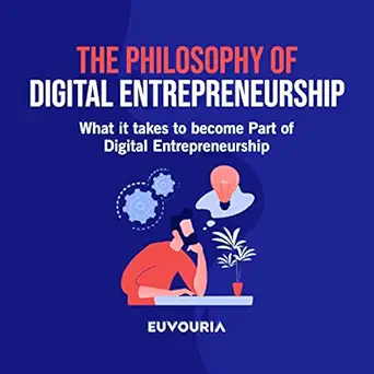 the philosophy of digital entrepreneurship what it takes to become part of digital entrepreneurship 1st