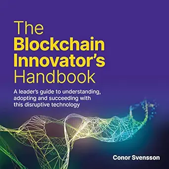 the blockchain innovators handbook a leaders guide to understanding adopting and succeeding with this