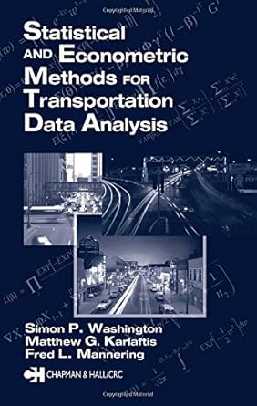 statistical and econometric methods for transportation data analysis 1st edition simon p washington ,matthew