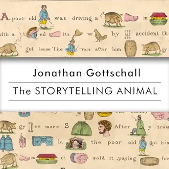 the storytelling animal how stories make us human 1st edition jonathan gottschall ,kris koscheski ,tantor