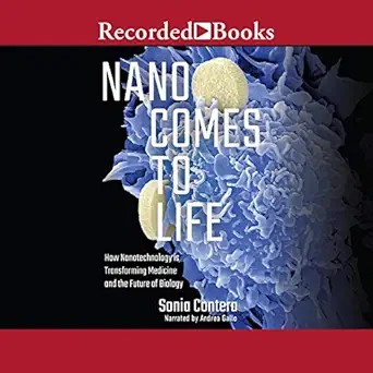 nano comes to life how nanotechnology is transforming medicine and the future of biology 1st edition sonia