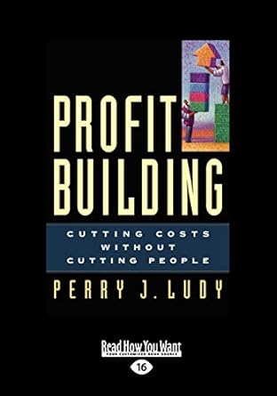 profit building cutting costs without cutting people 16th edition perry ludy 1458795306, 978-1458795304