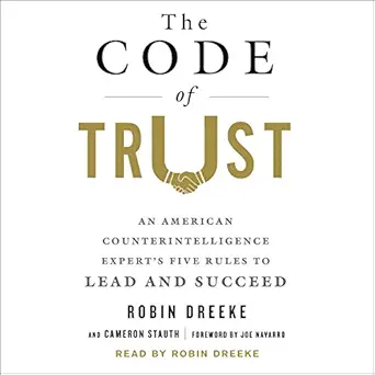the code of trust an american counterintelligence experts five rules to lead and succeed 1st edition robin