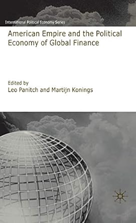 american empire and the political economy of global finance 1st edition l panitch ,m konings 0230551262,
