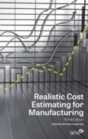 realistic cost estimating for manufacturing 1st edition michael lembersky 0872638758, 978-0872638754