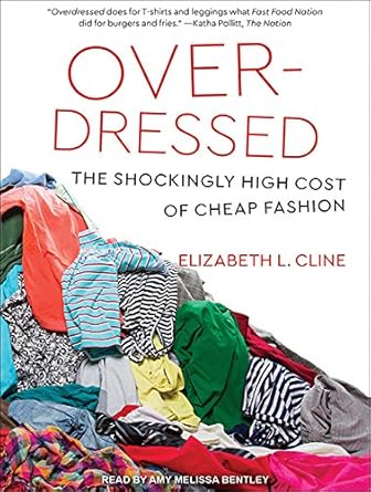 overdressed the shockingly high cost of cheap fashion unabridged edition elizabeth l cline ,amy melissa