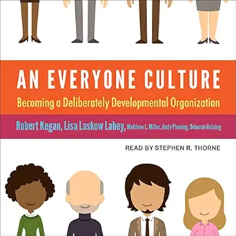 an everyone culture becoming a deliberately developmental organization 1st edition robert kegan ,lisa laskow