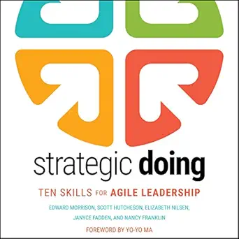 strategic doing ten skills for agile leadership 1st edition edward morrison ,scott hutcheson ,elizabeth