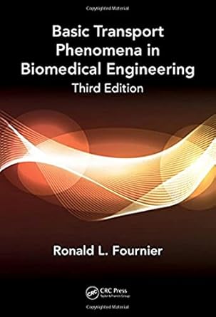 basic transport phenomena in biomedical engineering 3rd edition ronald l fournier 1439826706, 978-1439826706