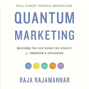 quantum marketing mastering the new marketing mindset for tomorrows consumers 1st edition raja rajamannar