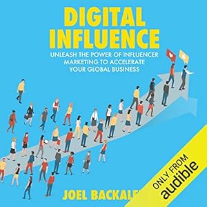 digital influence unleash the power of influencer marketing to accelerate your global business 1st edition