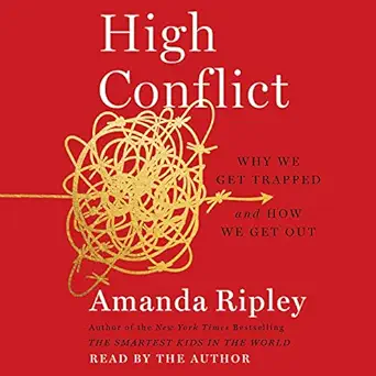 high conflict why we get trapped and how we get out 1st edition amanda ripley ,simon schuster audio b08mwrz29t