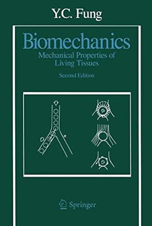 biomechanics mechanical properties of living tissues 1st edition y c c fung 144193104x, 978-1441931047