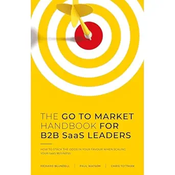 the go to market handbook for b2b saas leaders how to stack the odds in your favour when scaling your