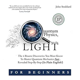 quantum physics for beginners into the light the 4 bizarre discoveries you must know to master quantum