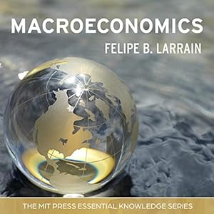 macroeconomics mit press essential knowledge series 1st edition felipe b larrain ,gary tiedemann ,gildan
