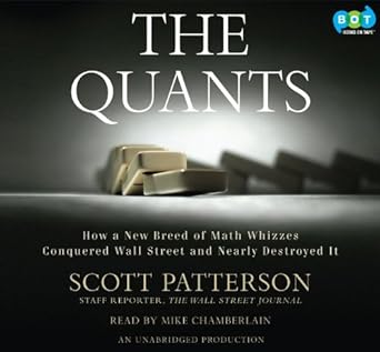 the quants how a new breed of math whizzes conquered wall street and nearly destroyed it 1st edition scott