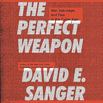 the perfect weapon war sabotage and fear in the cyber age 1st edition david e sanger ,robertson dean ,random