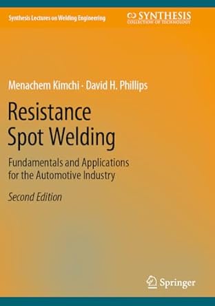 resistance spot welding fundamentals and applications for the automotive industry 2nd edition menachem kimchi