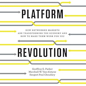 platform revolution how networked markets are transforming the economy and how to make them work for you 1st