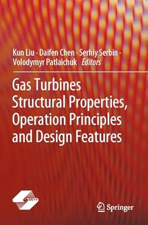 gas turbines structural properties operation principles and design features 2023rd edition kun liu ,daifen