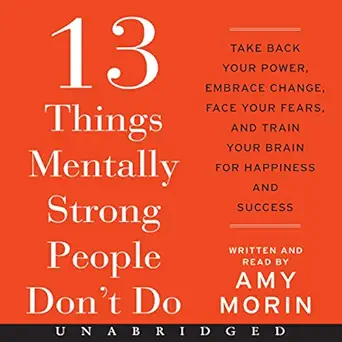 13 things mentally strong people dont do take back your power embrace change face your fears and train your