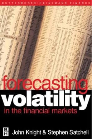 forecasting volatility in the financial markets 1st edition john knight ,stephen satchell 0750640812,