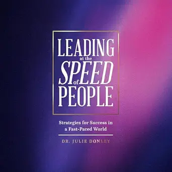 leading at the speed of people strategies for success in a fast paced world 1st edition julie donley