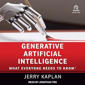 generative artificial intelligence what everyone needs to know unabridged edition jerry kaplan b0d6p2g5s5,