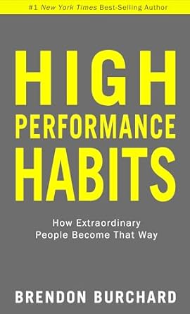 high performance habits how extraordinary people become that way later printing edition brendon burchard
