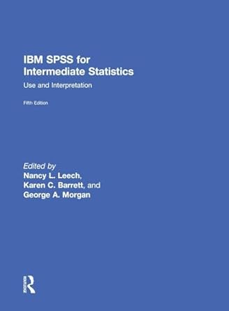 ibm spss for intermediate statistics use and interpretation 5th edition karen c barrett ,nancy l leech