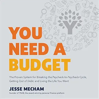 you need a budget the proven system for breaking the paycheck to paycheck cycle getting out of debt and