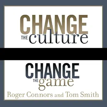 change the culture change the game the breakthrough strategy for energizing your organization and creating