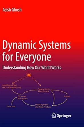 dynamic systems for everyone understanding how our world works 1st edition asish ghosh 3319829483,
