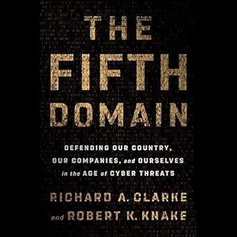 the fifth domain defending our country our companies and ourselves in the age of cyber threats 1st edition