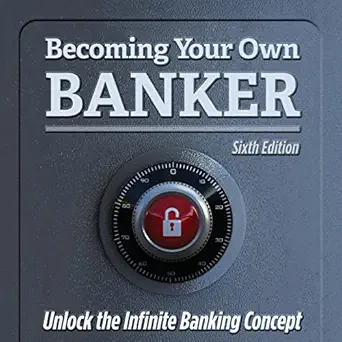becoming your own banker unlock the infinite banking concept 1st edition r nelson nash ,david de berg