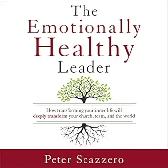 the emotionally healthy leader how transforming your inner life will deeply transform your church team and