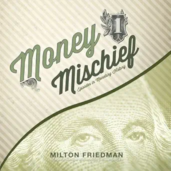 money mischief episodes in monetary history 1st edition milton friedman ,nadia may ,blackstone audio, inc