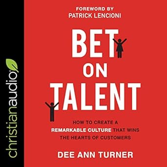 bet on talent how to create a remarkable culture that wins the hearts of customers unabridged edition dee ann