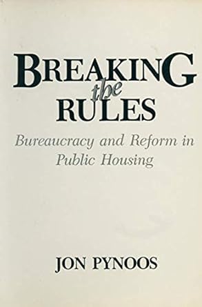 breaking the rules bureaucracy and reform in public housing 1st edition jon pynoos 1461293014, 978-1461293019