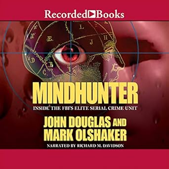 mindhunter inside the fbis elite serial crime unit unabridged edition mark olshaker ,john e douglas
