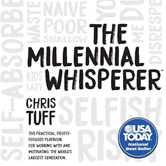 the millennial whisperer the practical profit focused playbook for working with and motivating the worlds