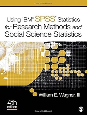using ibm spss statistics for research methods and social science statistics 4th edition william e wagner