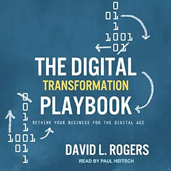 the digital transformation playbook rethink your business for the digital age 1st edition david l rogers