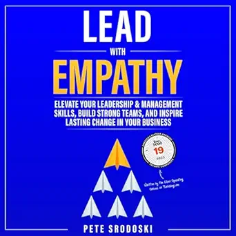 lead with empathy elevate your leadership and management skills build strong teams and inspire lasting change